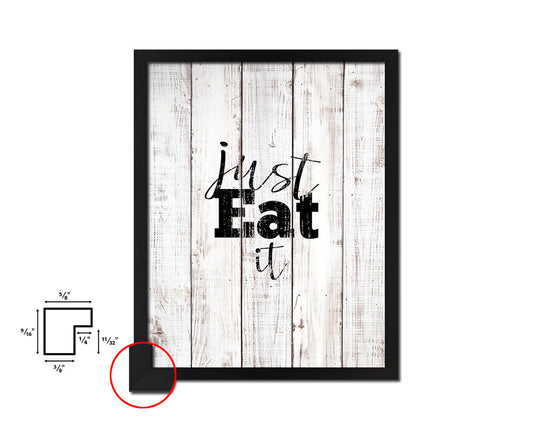 Just eat it White Wash Quote Framed Print Wall Decor Art
