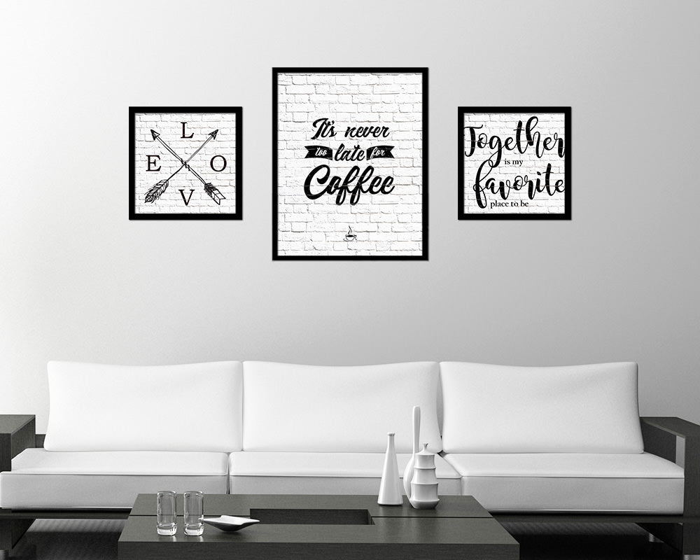 It's never too late for coffee Quote Framed Artwork Print Wall Decor Art Gifts