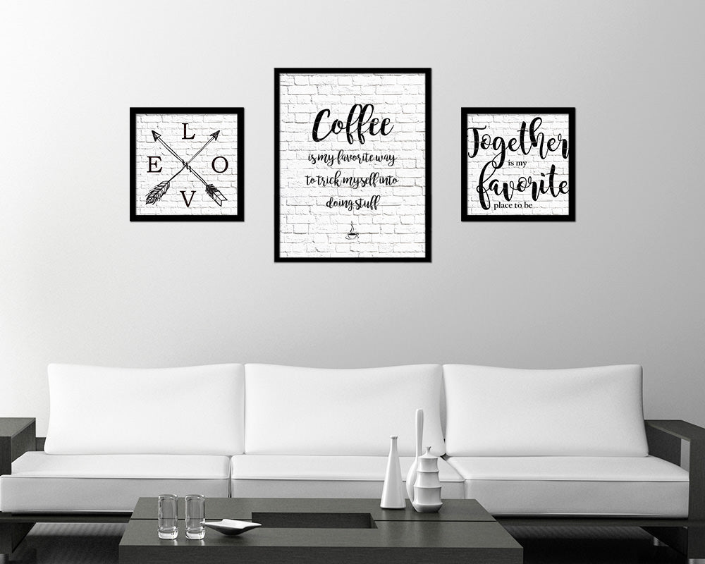 Coffee is my favorite way to trick myself into doing stuff Quote Framed Artwork Print Wall Decor Art Gifts