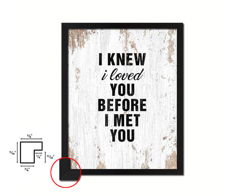 I knew I loved you before I met you Quote Framed Print Home Decor Wall Art Gifts
