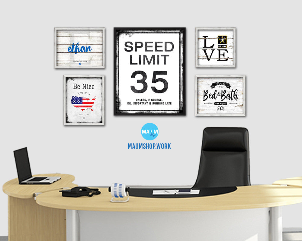 Speed limit 35 unless of course Mr important is running late Notice Danger Sign Framed Print Art