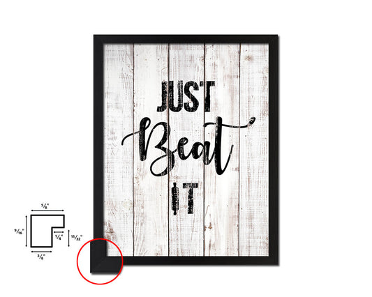Just beat it White Wash Quote Framed Print Wall Decor Art