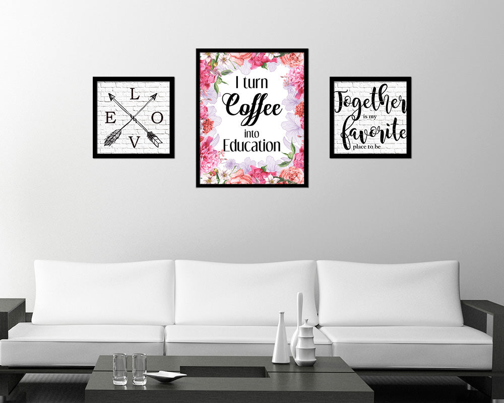 I turn coffee into education Quote Framed Artwork Print Wall Decor Art Gifts