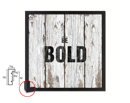 Be Bold Quote Saying Framed Print Home Decor Wall Art Gifts