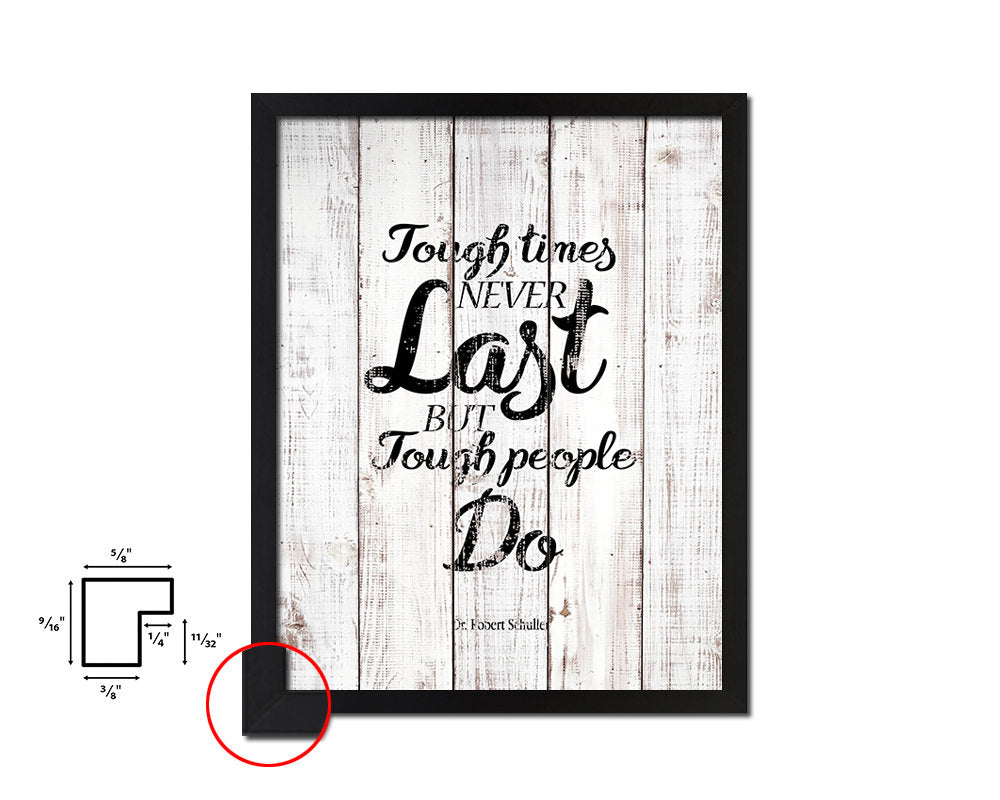 Tough times never last White Wash Quote Framed Print Wall Decor Art