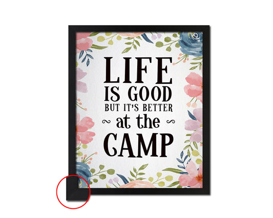 Life is good but it's better at the camp Quote Framed Print Wall Decor Art Gifts