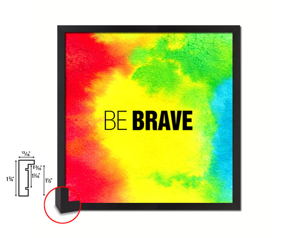 Be Brave Quote Saying Framed Print Home Decor Wall Art Gifts