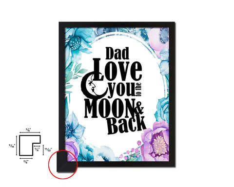 Dad love you to the moon and back Quote Boho Flower Framed Print Wall Decor Art