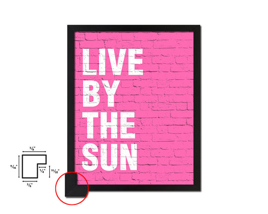 Live by the sun Quote Saying Framed Print Home Decor Wall Art Gifts