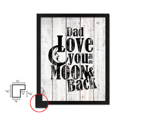 Dad love you to the moon and back White Wash Quote Framed Print Wall Decor Art