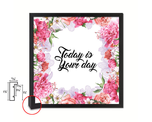 Today is your day Quote Framed Print Home Decor Wall Art Gifts