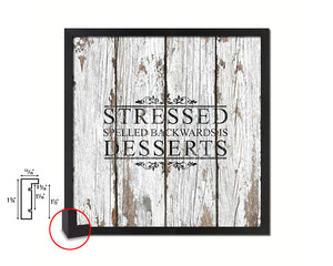 Stressed spelled backwards is dessers Quote Framed Print Home Decor Wall Art Gifts