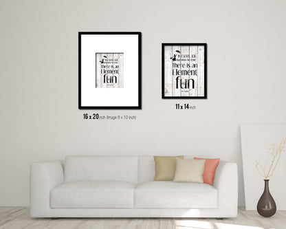 There is an element of good fun in every job White Wash Quote Framed Print Wall Decor Art
