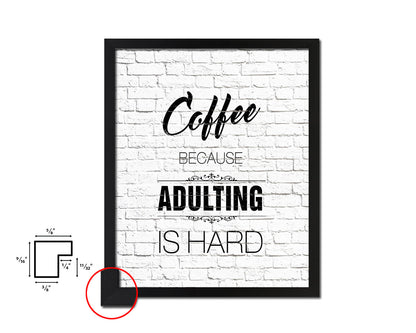 Coffee because adulting is hard Quote Framed Artwork Print Wall Decor Art Gifts