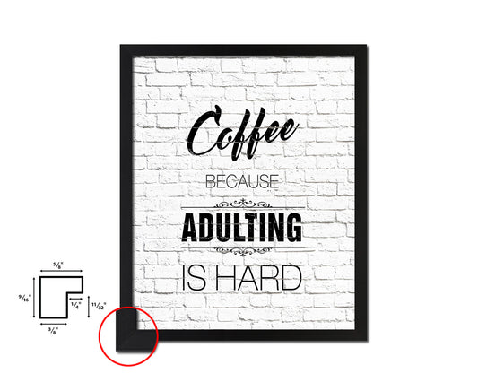 Coffee because adulting is hard Quote Framed Artwork Print Wall Decor Art Gifts