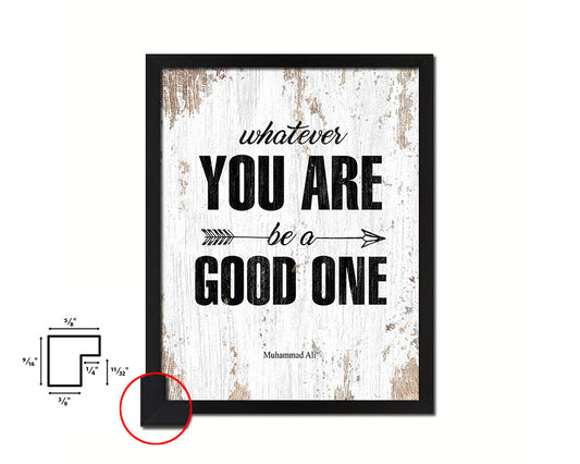 Whatever you are be a good one Quote Framed Print Home Decor Wall Art Gifts