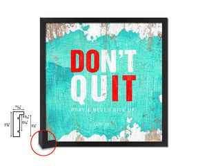 Don't Quit Pray & Nver give up Luke 18-1 Quote Framed Print Home Decor Wall Art Gifts