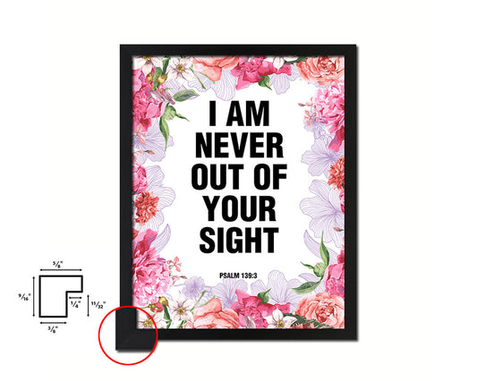 I am never out of your sight Psalm 13:3 Quote Framed Print Home Decor Wall Art Gifts