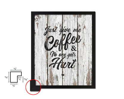 Just give me coffee and no one gets hurt Quote Framed Artwork Print Wall Decor Art Gifts