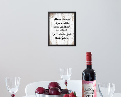 Always buy a bigger bottle than you think Quote Wood Framed Print Wall Decor Art Gifts