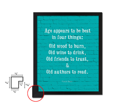 Age appears best in four things Quotes Framed Print Home Decor Wall Art Gifts