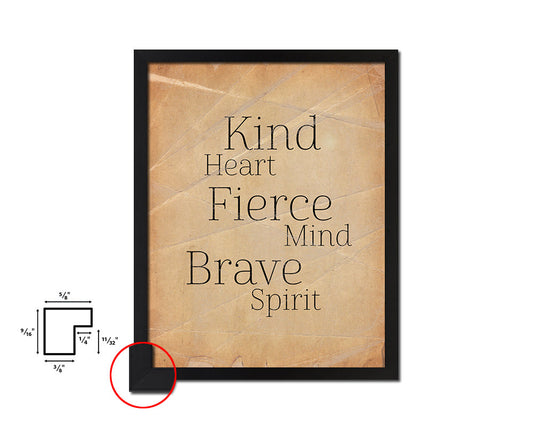 Kind heart fierce mind brave spirit Quote Paper Artwork Framed Print Wall Decor Art