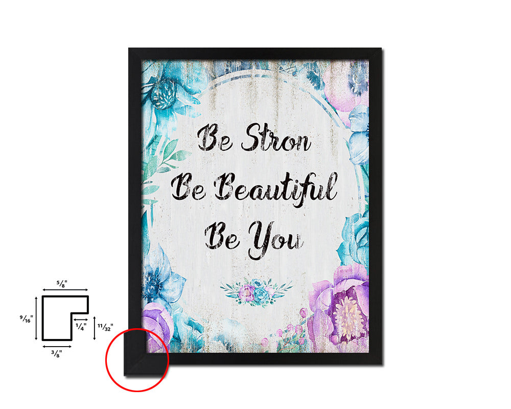 Be strong be beautiful be you Quote Wood Framed Print Wall Decor Art
