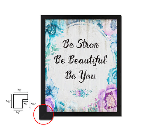 Be strong be beautiful be you Quote Wood Framed Print Wall Decor Art