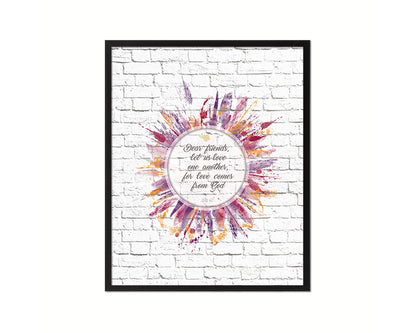 Dear friends, let us love on another, John 4:7 Quote Wood Framed Print Home Decor Wall Art Gifts