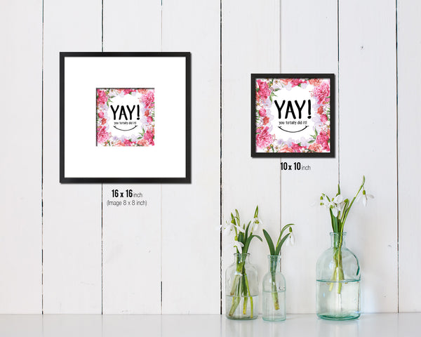 YAY you totally did it Quote Framed Print Home Decor Wall Art Gifts