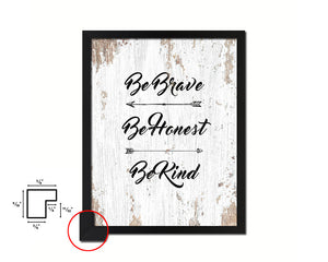 Be brave be honest be kind Quote Framed Print Home Decor Wall Art Gifts