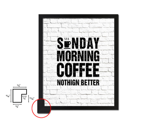 Sunday morning coffee nothing better Quote Framed Artwork Print Wall Decor Art Gifts