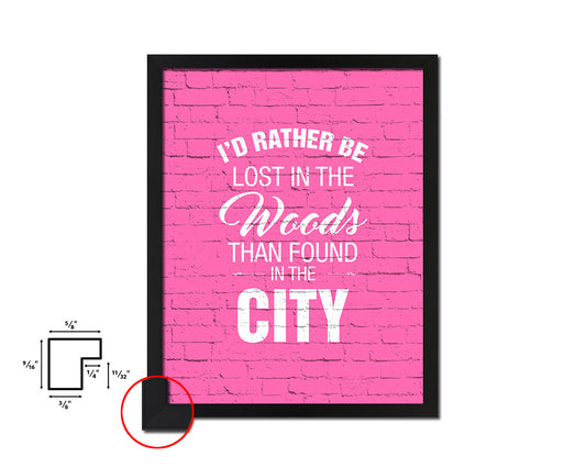 I'd rather be lost in the woods than found in the city Quote Framed Print Wall Decor Art Gifts