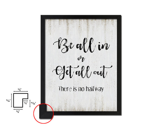 Be all in or get all out There is no halfway Quote Wood Framed Print Wall Decor Art