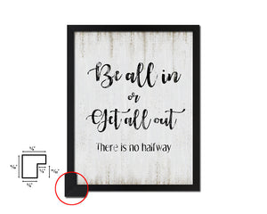 Be all in or get all out There is no halfway Quote Wood Framed Print Wall Decor Art