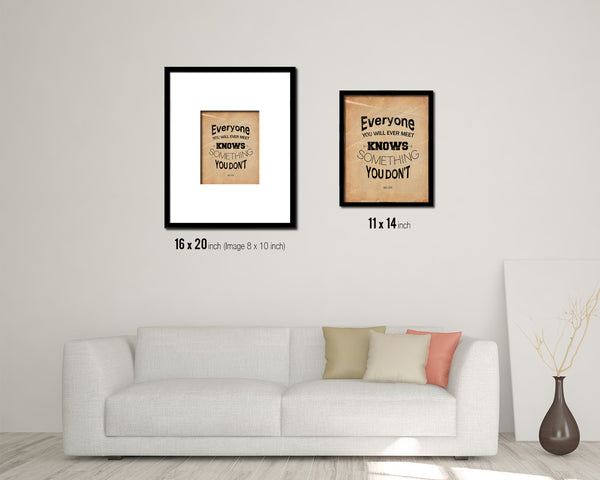 Everyone you will ever meet knows something Quote Paper Artwork Framed Print Wall Decor Art
