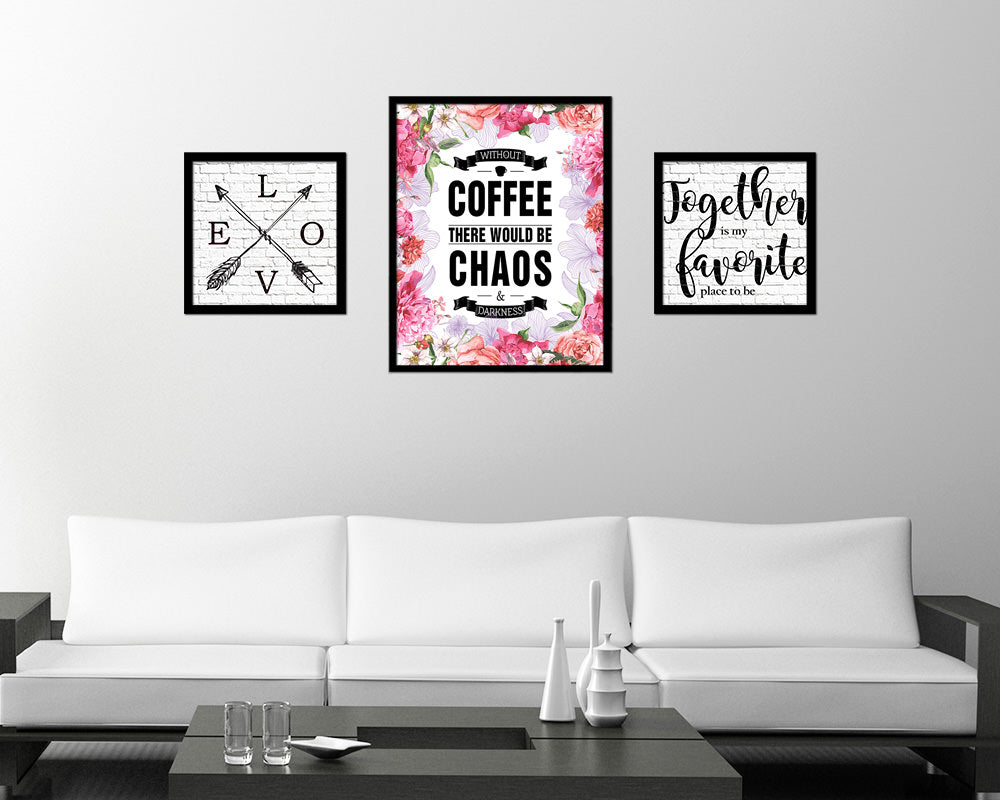Without coffee there would be chaos & darkness Quote Framed Artwork Print Wall Decor Art Gifts