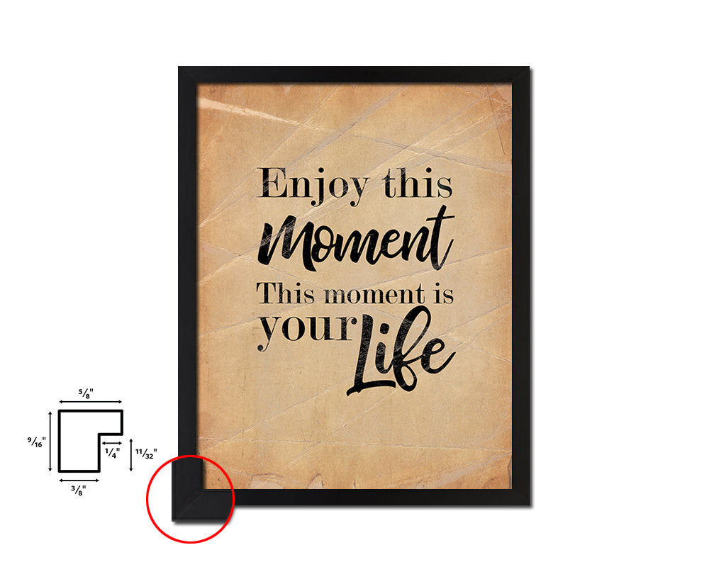 Enjoy this moment this moment is your life Quote Paper Artwork Framed Print Wall Decor Art