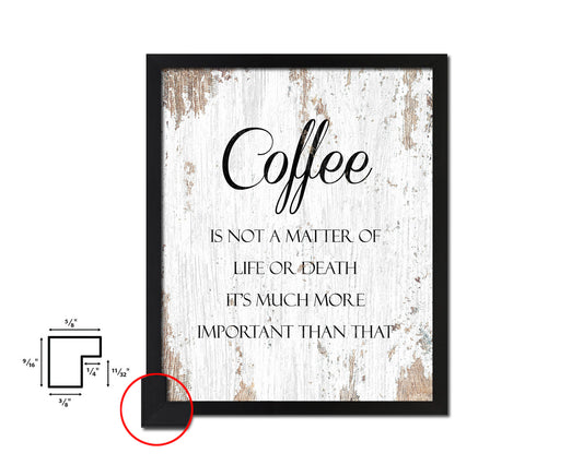 Coffee is not a matter of life or death it's much more important than that Quote Framed Artwork Print Wall Decor Art Gifts