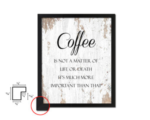 Coffee is not a matter of life or death it's much more important than that Quote Framed Artwork Print Wall Decor Art Gifts