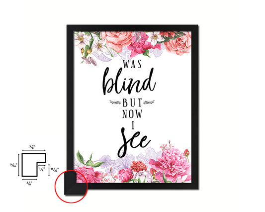 Was blind but now I see Quote Framed Print Home Decor Wall Art Gifts