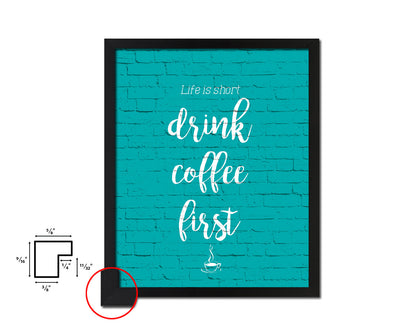 Life is short drink coffee first Quotes Framed Print Home Decor Wall Art Gifts
