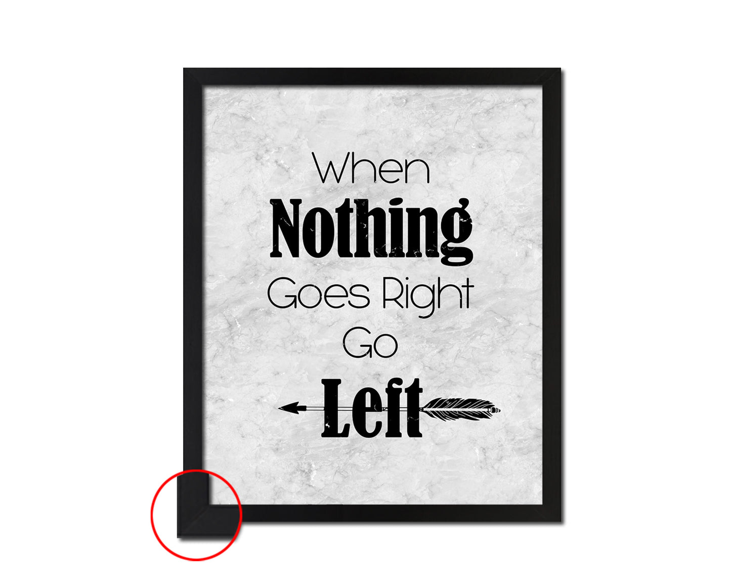 When nothing goes right go left Quote Framed Print Wall Art Decor Gifts