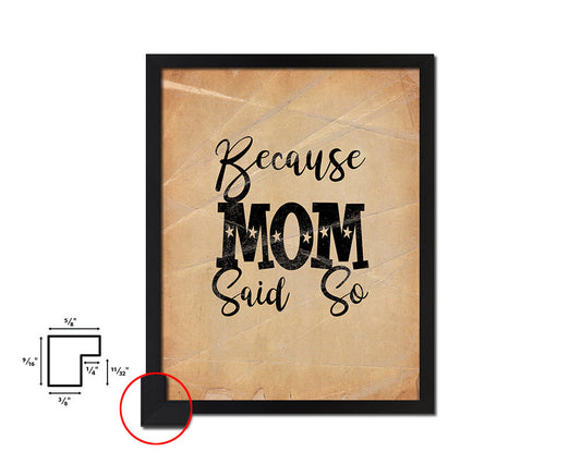 Because mom said so Quote Paper Artwork Framed Print Wall Decor Art