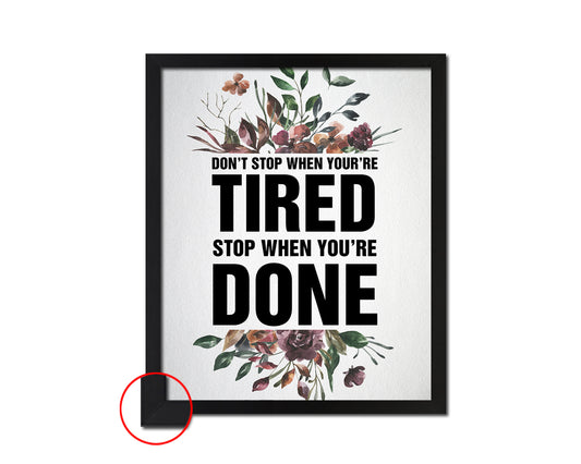 Don't stop when youre tired Quote Framed Print Wall Decor Art Gifts