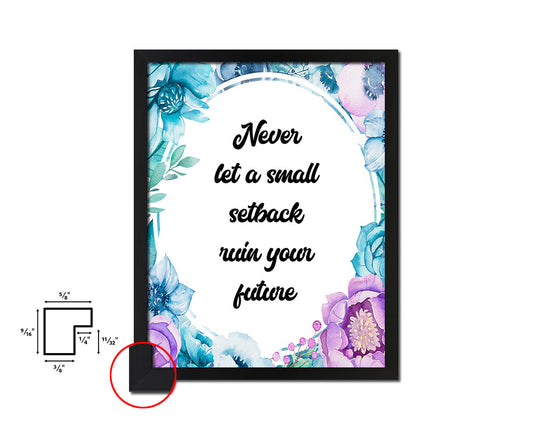 Never let a small setback ruin your future Quote Boho Flower Framed Print Wall Decor Art