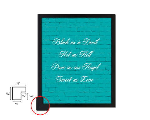 Black as a devil hot as hell pure as an angel Quotes Framed Print Home Decor Wall Art Gifts