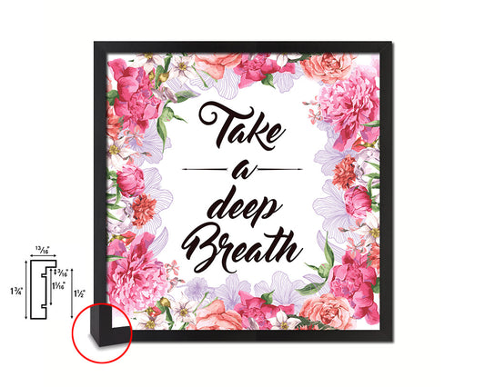 Take a deep breath Quote Framed Print Home Decor Wall Art Gifts