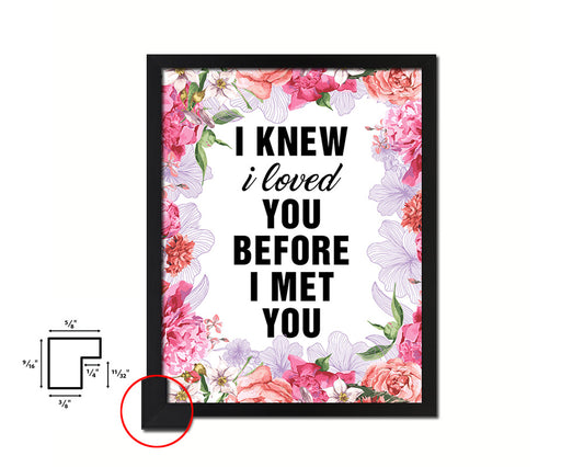 I knew I loved you before I met you Quote Framed Print Home Decor Wall Art Gifts