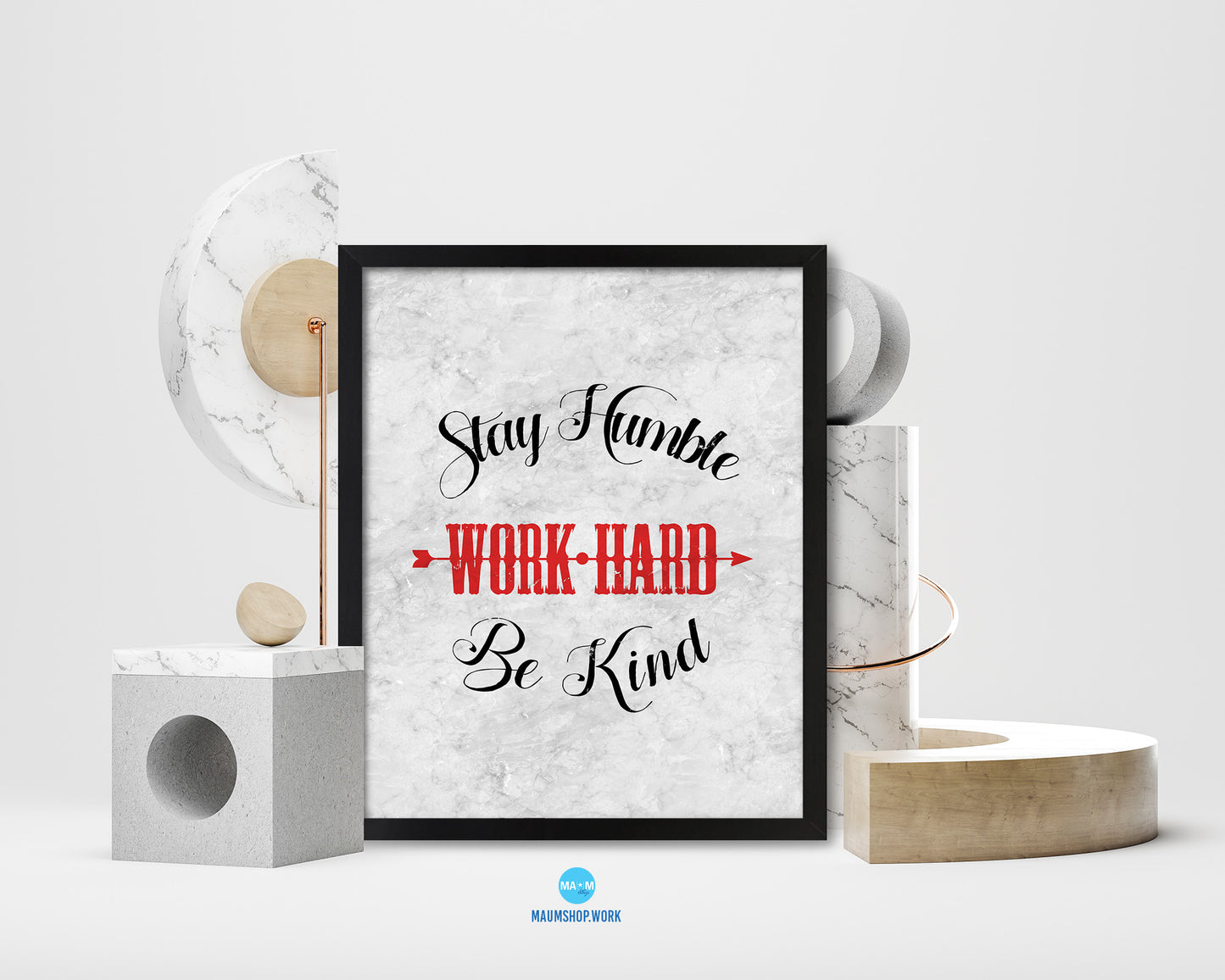 Stay humble work hard be kind Quote Framed Print Wall Art Decor Gifts